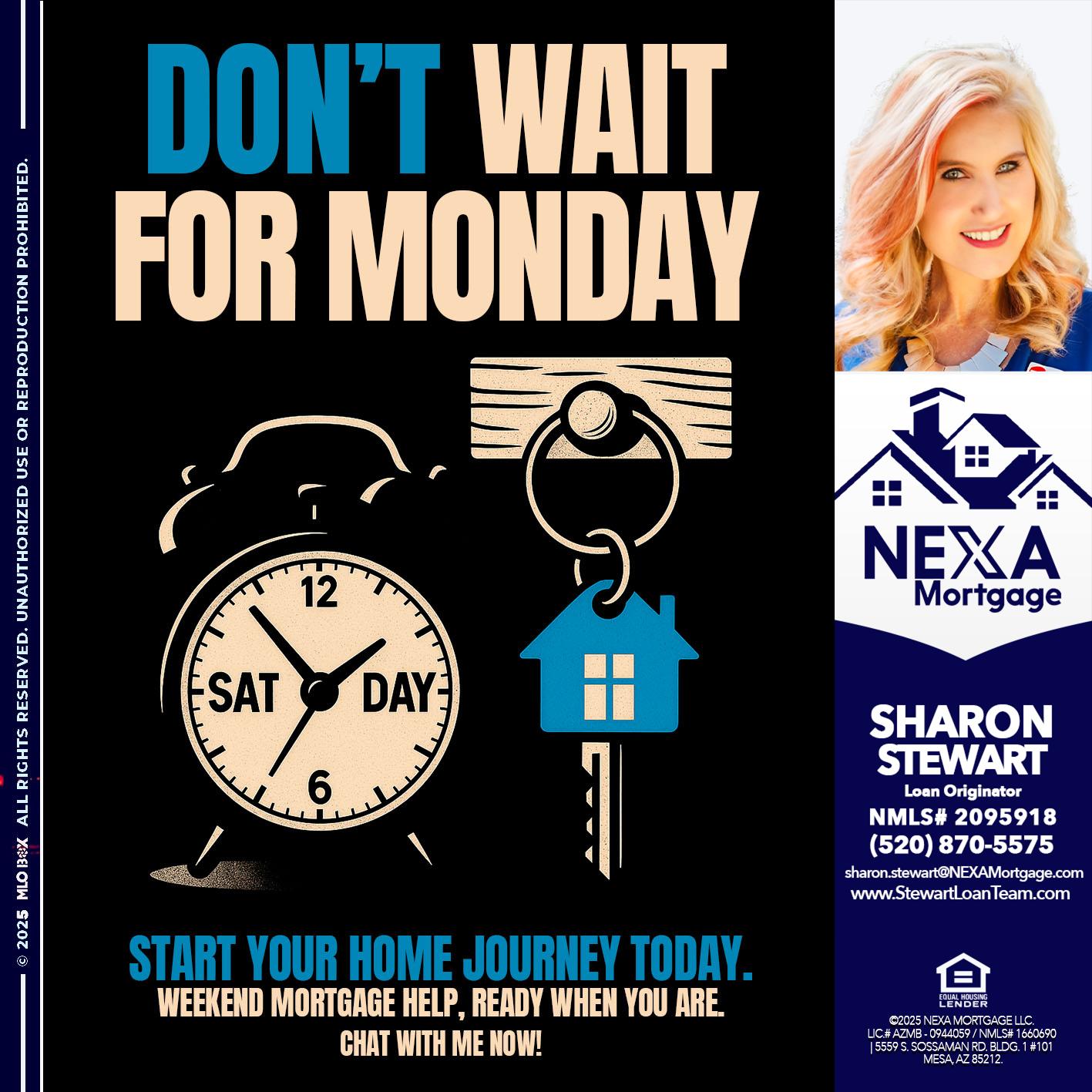 DONT WAIT FOR MONDAY - Sharon Stewart -Mortgage Loan Originator