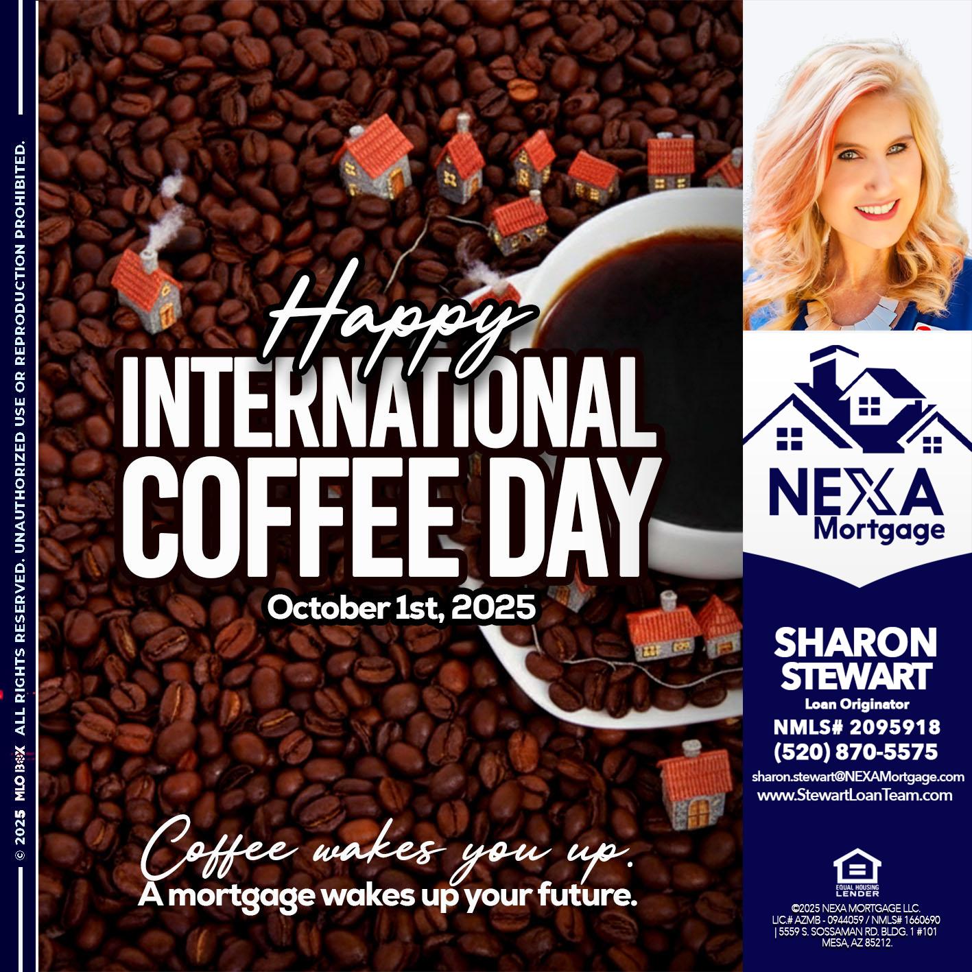 INTERNATIONAL COFFEE DAY - Sharon Stewart -Mortgage Loan Originator INTERNATIONAL COFFEE DAY - Sharon Stewart -Mortgage Loan Originator
